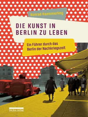 cover image of Die Kunst, in Berlin zu leben